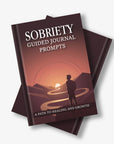 SOBRIETY GUIDED JOURNAL PROMPTS: A PATH TO HEALING AND GROWTH