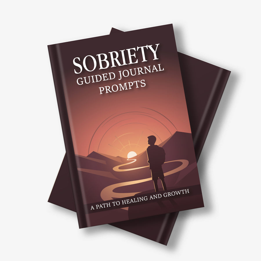 SOBRIETY GUIDED JOURNAL PROMPTS: A PATH TO HEALING AND GROWTH